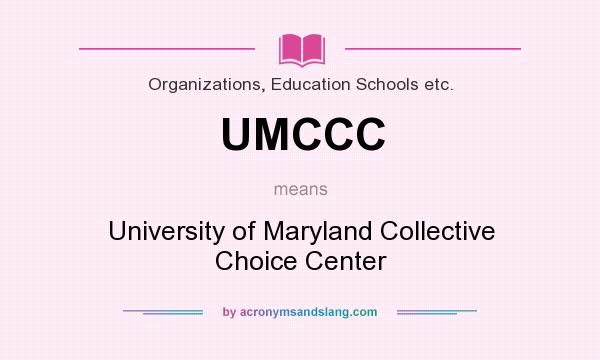 What does UMCCC mean? It stands for University of Maryland Collective Choice Center