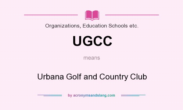 What does UGCC mean? It stands for Urbana Golf and Country Club