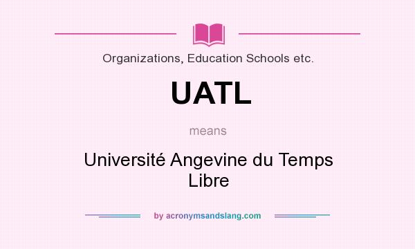 What does UATL mean? It stands for Université Angevine du Temps Libre