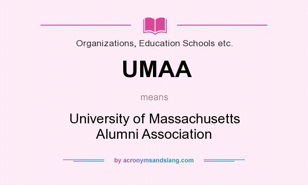 What does UMAA mean? It stands for University of Massachusetts Alumni Association