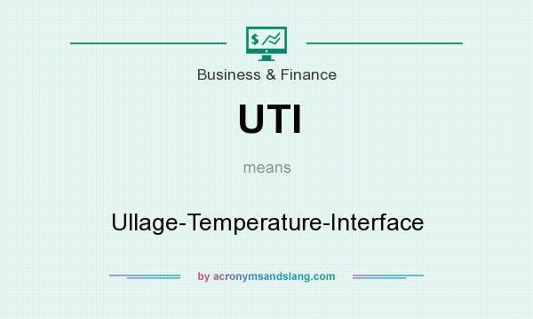 What does UTI mean? It stands for Ullage-Temperature-Interface