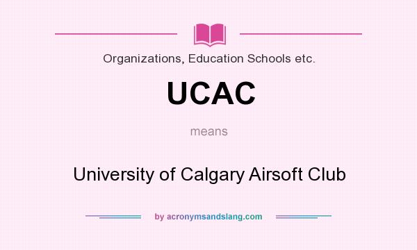 What does UCAC mean? It stands for University of Calgary Airsoft Club