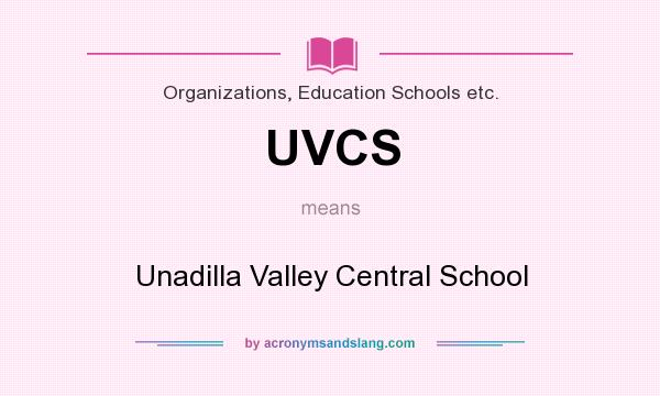 What does UVCS mean? It stands for Unadilla Valley Central School