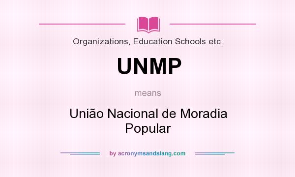 What does UNMP mean? It stands for União Nacional de Moradia Popular