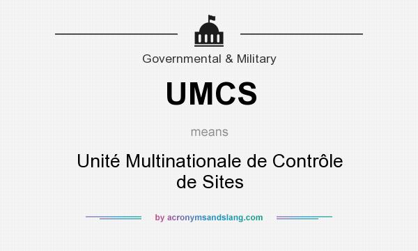 What does UMCS mean? It stands for Unité Multinationale de Contrôle de Sites