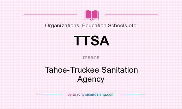 What does TTSA mean? It stands for Tahoe-Truckee Sanitation Agency
