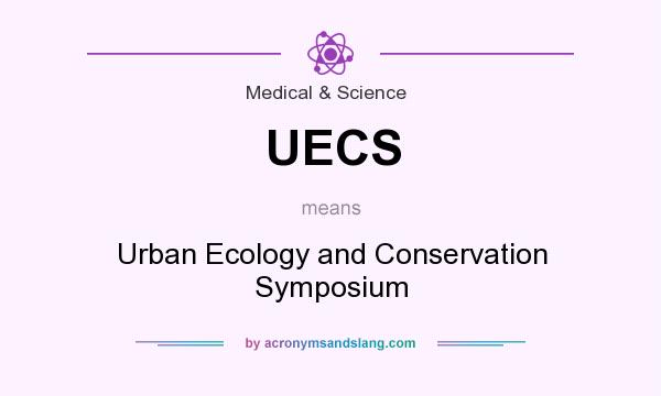 What does UECS mean? It stands for Urban Ecology and Conservation Symposium