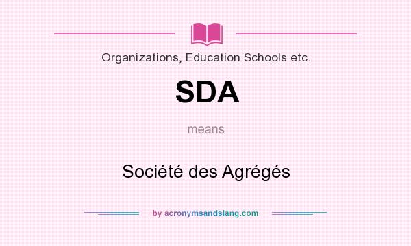 What does SDA mean? It stands for Société des Agrégés