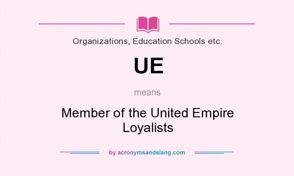 What does UE mean? It stands for Member of the United Empire Loyalists