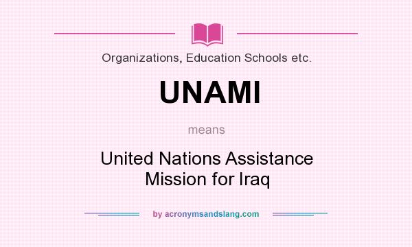 What does UNAMI mean? It stands for United Nations Assistance Mission for Iraq