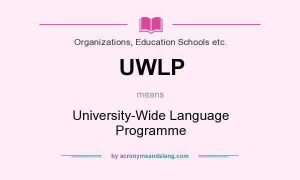 What does UWLP mean? It stands for University-Wide Language Programme