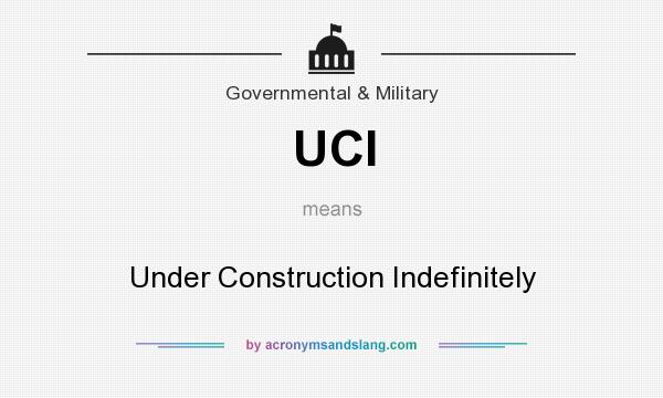 What does UCI mean? It stands for Under Construction Indefinitely