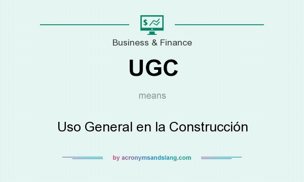 What does UGC mean? It stands for Uso General en la Construcción