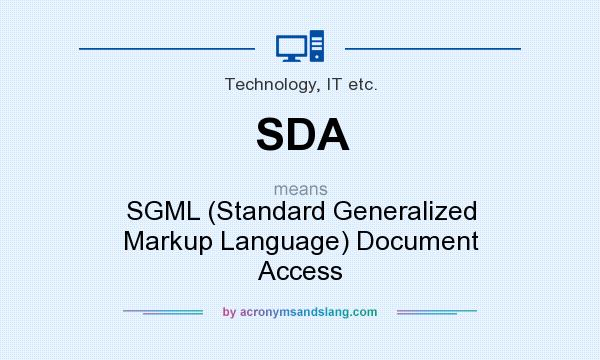 What does SDA mean? It stands for SGML (Standard Generalized Markup Language) Document Access