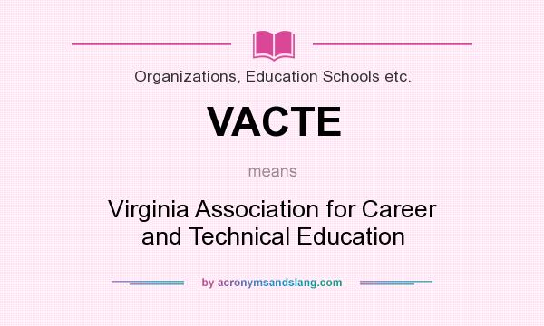 What does VACTE mean? It stands for Virginia Association for Career and Technical Education