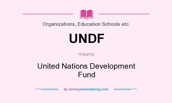 What does UNDF mean? It stands for United Nations Development Fund