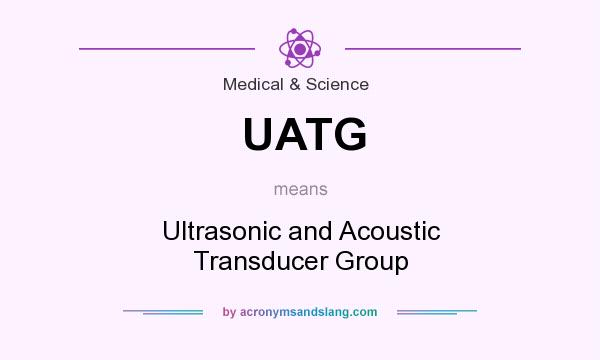 What does UATG mean? It stands for Ultrasonic and Acoustic Transducer Group