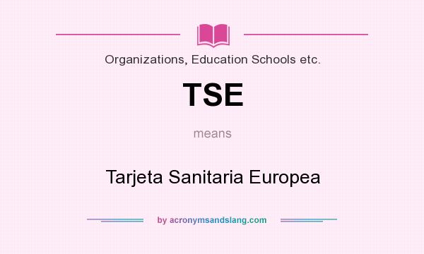 What does TSE mean? It stands for Tarjeta Sanitaria Europea