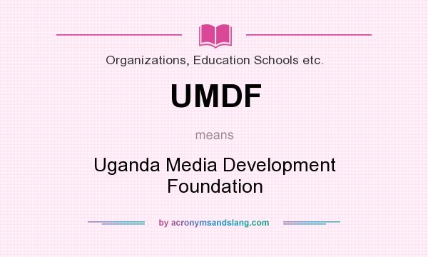 What does UMDF mean? It stands for Uganda Media Development Foundation