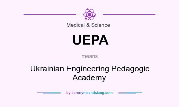 What does UEPA mean? It stands for Ukrainian Engineering Pedagogic Academy