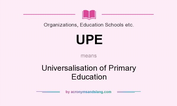 What does UPE mean? It stands for Universalisation of Primary Education