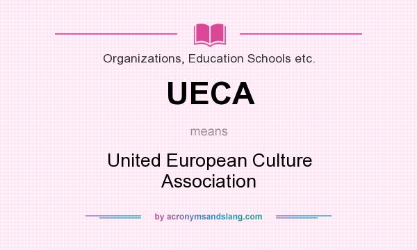 What does UECA mean? It stands for United European Culture Association