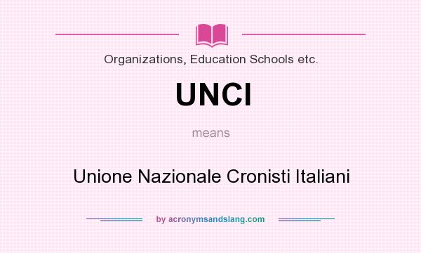 What does UNCI mean? It stands for Unione Nazionale Cronisti Italiani