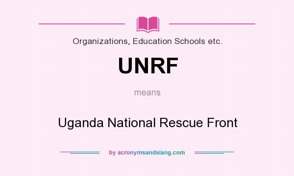 What does UNRF mean? It stands for Uganda National Rescue Front