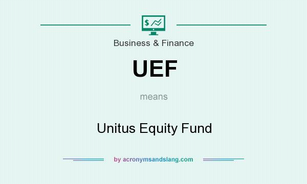 What does UEF mean? It stands for Unitus Equity Fund