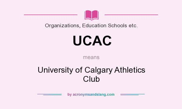 What does UCAC mean? It stands for University of Calgary Athletics Club