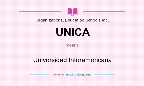 What does UNICA mean? It stands for Universidad Interamericana