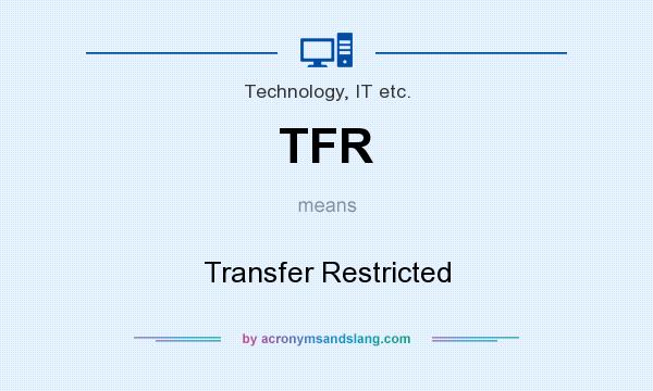 What does TFR mean? It stands for Transfer Restricted