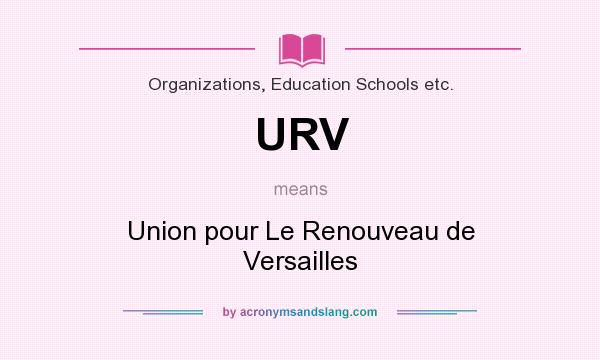 What does URV mean? It stands for Union pour Le Renouveau de Versailles