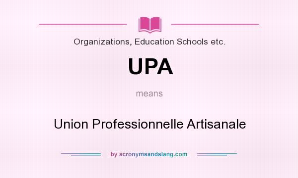 What does UPA mean? It stands for Union Professionnelle Artisanale