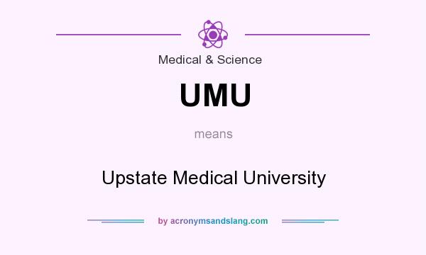 What does UMU mean? It stands for Upstate Medical University