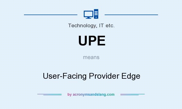 What does UPE mean? It stands for User-Facing Provider Edge