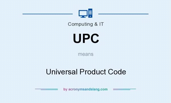 What does UPC mean? It stands for Universal Product Code