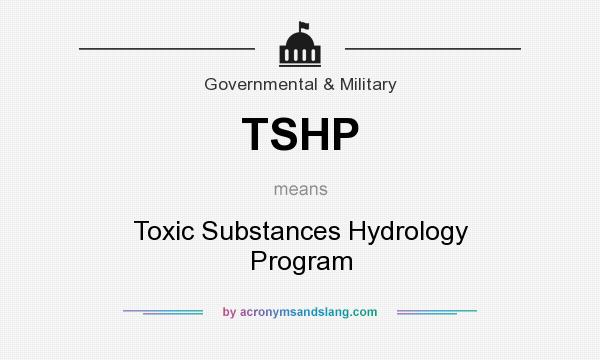 What does TSHP mean? It stands for Toxic Substances Hydrology Program