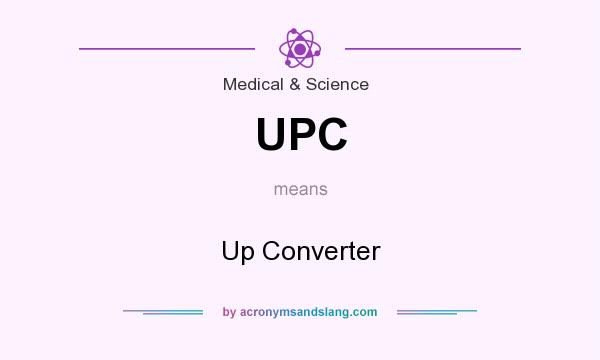 What does UPC mean? It stands for Up Converter
