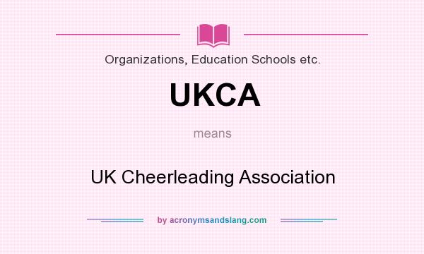 What does UKCA mean? It stands for UK Cheerleading Association