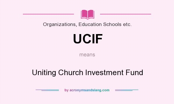 What does UCIF mean? It stands for Uniting Church Investment Fund