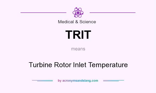 What does TRIT mean? It stands for Turbine Rotor Inlet Temperature
