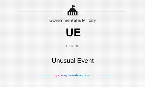 What does UE mean? It stands for Unusual Event