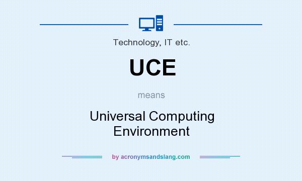 What does UCE mean? It stands for Universal Computing Environment