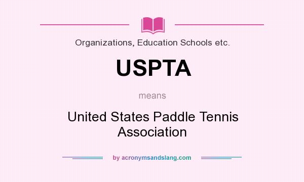 What does USPTA mean? It stands for United States Paddle Tennis Association