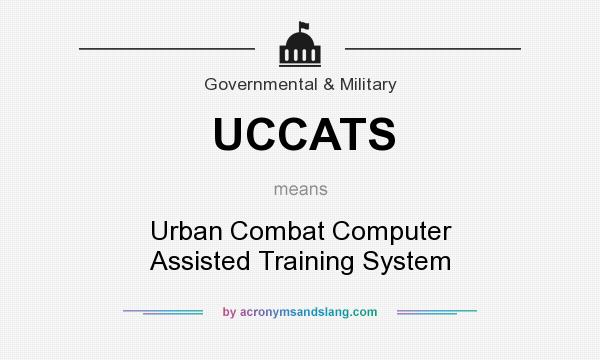 What does UCCATS mean? It stands for Urban Combat Computer Assisted Training System