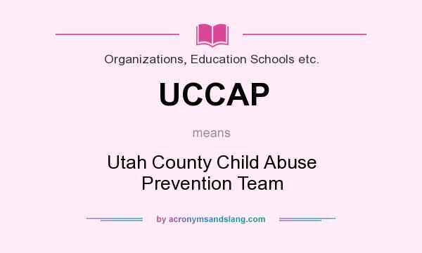 What does UCCAP mean? It stands for Utah County Child Abuse Prevention Team