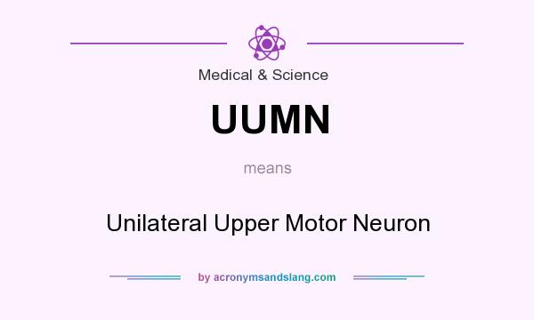 What does UUMN mean? It stands for Unilateral Upper Motor Neuron