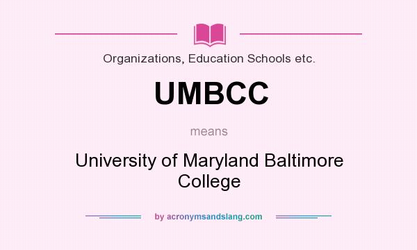 What does UMBCC mean? It stands for University of Maryland Baltimore College
