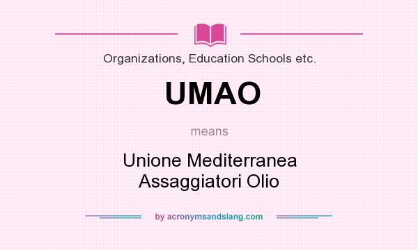 What does UMAO mean? It stands for Unione Mediterranea Assaggiatori Olio